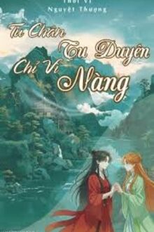 Tu Chân Tu Duyên Chỉ Vì Nàng
