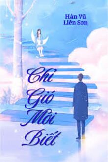 Chỉ Gió Mới Biết 