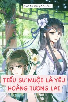 Tiểu Sư Muội Là Yêu Hoàng Tương Lai Thì Phải Làm Sao??