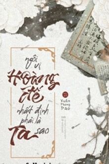 Ngôi Vị Hoàng Đế Nhất Định Phải Là Của Ta Sao?