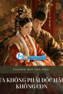 Ta Không Phải Độc Hậu Không Con