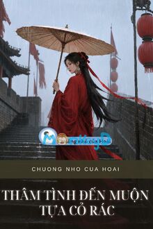 Thâm Tình Đến Muộn Tựa Cỏ Rác
