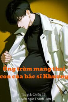 Ông Trùm Mang Thai Con Của Bác Sĩ Khương