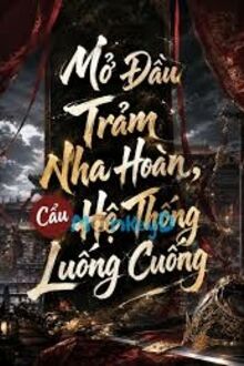 Mở Đầu Trảm Nha Hoàn, Cẩu Hệ Thống Luống Cuống