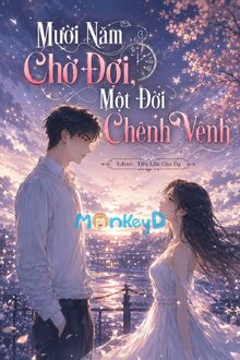 Mười Năm Chờ Đợi, Một Đời Chênh Vênh