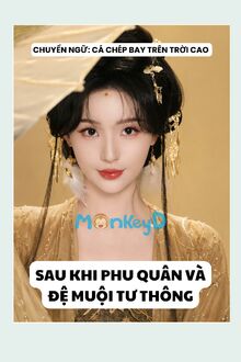 Sau Khi Phu Quân Và Đệ Muội Tư Thông