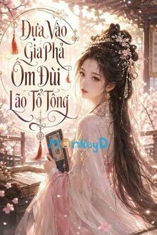 Dựa Vào Gia Phả Ôm Đùi Lão Tổ Tông