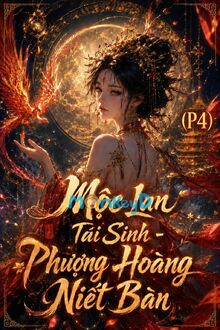 Mộc Lan Tái Sinh - Phương Hoàng Niết Bàn (P4): Đối Đầu Diện Kiến
