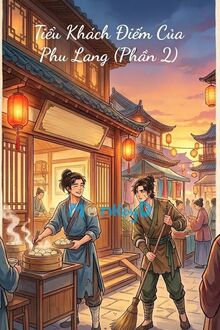 Tiểu Khách Điếm Của Phu Lang (Phần 2)