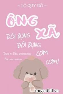 Ông Xã, Đói Bụng, Đói Bụng, Cơm Cơm