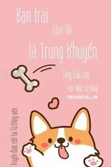 Bạn Trai Của Tôi Là Trung Khuyển