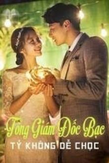Tổng Giám Đốc Bạc Tỷ Không Dễ Chọc