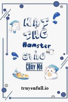 Mạt Thế Hamster Giàu Chảy Mỡ