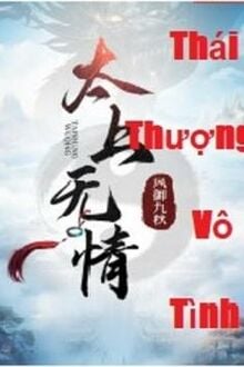 Thái Thượng Vô Tình [C]