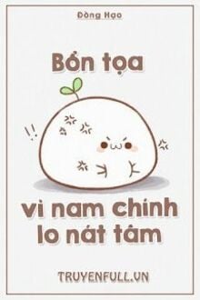 Bổn Tọa Vì Nam Chính Lo Nát Tâm