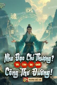 Nho Đạo Chí Thượng? Ta Tại Dị Giới Cõng Thơ Đường!