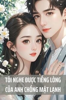 Tôi Nghe Được Tiếng Lòng Của Anh Chồng Mặt Lạnh