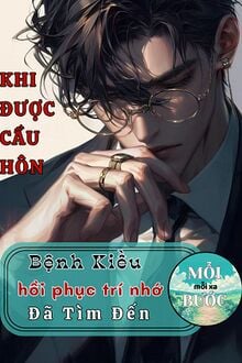 Khi Được Cầu Hôn, Bệnh Kiều Hồi Phục Trí Nhớ Đã Tìm Đến