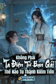 Không Phải, Ta Điện Tử Bạn Gái Thế Nào Tu Thành Kiếm Tiên